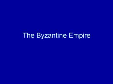The Byzantine Empire