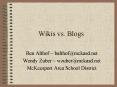 Wikis vs. Blogs PowerPoint PPT Presentation