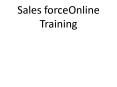 Sales force Online Training  Online Sales force PowerPoint PPT Presentation