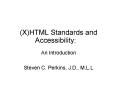 (X)HTML Standards and Accessibility: PowerPoint PPT Presentation