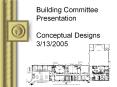 Building Committee Presentation Conceptual Designs 3/13/2005 PowerPoint PPT Presentation