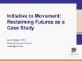 Initiative to Movement: Reclaiming Futures as a Case Study PowerPoint PPT Presentation