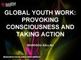 GLOBAL YOUTH WORK: PROVOKING CONSCIOUSNESS AND TAKING ACTION MOMODOU SALLAH PowerPoint PPT Presentation