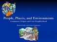 People, Places, and Environments Community Helpers and Your Neighborhood Kristen Early and Laura Grantham PowerPoint PPT Presentation