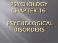 Psychology Chapter 16:  Psychological Disorders PowerPoint PPT Presentation