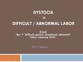 Dystocia = Difficult / Abnormal labor PowerPoint PPT Presentation