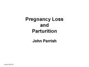 Pregnancy Loss and Parturition