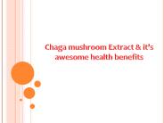 Chaga mushroom Extract & it’s awesome health benefits
