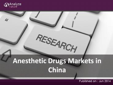 Analyze Future: Anesthetic Drugs Markets in China