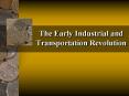 The Early Industrial and Transportation Revolution PowerPoint PPT Presentation