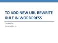 TO ADD NEW URL REWRITE RULE IN WORDPRESS PowerPoint PPT Presentation