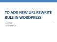 TO ADD NEW URL REWRITE RULE IN WORDPRESS (1) PowerPoint PPT Presentation