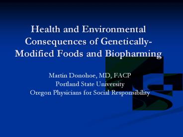 Health and Environmental Consequences of Genetically-Modified Foods and Biopharming