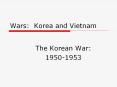 Wars: Korea and Vietnam PowerPoint PPT Presentation