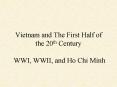 Vietnam and The First Half of the 20th Century  WWI, WWII, and Ho Chi Minh PowerPoint PPT Presentation