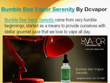 Bumble Bee Vapor Serenity By Dcvapor.