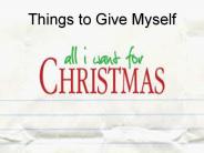 Things to Give Myself