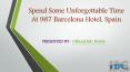 Spend Some Unforgettable Time At 987 Barcelona Hotel, Spain PowerPoint PPT Presentation