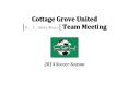 Cottage Grove United [U_ _ C_ Girls/Boys] Team Meeting PowerPoint PPT Presentation