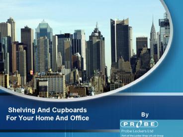 Shelving and Cupboards for Your Home and Office