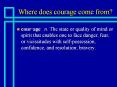 Where does courage come from? PowerPoint PPT Presentation
