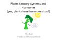 Plants Sensory Systems and Hormones (yes, plants have hormones too!) PowerPoint PPT Presentation