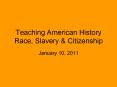 Teaching American History Race, Slavery PowerPoint PPT Presentation
