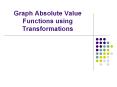 Graph Absolute Value Functions using Transformations PowerPoint PPT Presentation