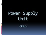 Power Supply Unit (PSU)