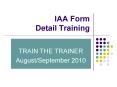 IAA Form Detail Training PowerPoint PPT Presentation