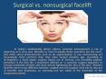 Surgical vs. nonsurgical facelift PowerPoint PPT Presentation