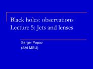 Black holes: observations Lecture 5: Jets and lenses