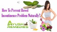 How To Prevent Bowel Incontinence Problem Naturally?