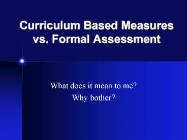 Curriculum Based Measures vs. Formal Assessment