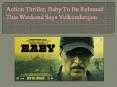 Action Thriller, Baby To Be Released This Weekend Says Vaikundarajan PowerPoint PPT Presentation