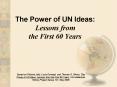 The Power of UN Ideas: Lessons from the First 60 Years PowerPoint PPT Presentation