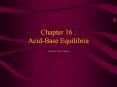 Chapter 16 : Acid-Base Equilibria PowerPoint PPT Presentation