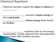 Chemical reactions require the input or release of _____________.