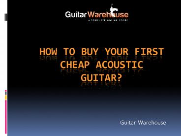 How to Buy Your First Cheap Acoustic Guitar?