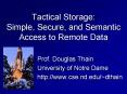 Tactical Storage: Simple, Secure, and Semantic Access to Remote Data PowerPoint PPT Presentation
