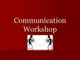Communication Workshop PowerPoint PPT Presentation