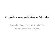 Need projector on rent in Mumbai?