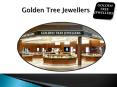Welcome To The Golden Tree Jewellers PowerPoint PPT Presentation