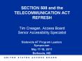 SECTION 508 and the TELECOMMUNICATION ACT REFRESH Tim Creagan, Access Board Senior Accessibility Specialist PowerPoint PPT Presentation