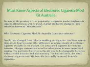 Must Know Aspects of Electronic Cigarette Mod Kit Australia