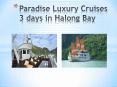 Paradise luxury cruises 3 days in halong bay PowerPoint PPT Presentation