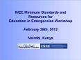 INEE Minimum Standards and Resources for Education in Emergencies Workshop February 28th, 2012 Nairobi, Kenya PowerPoint PPT Presentation