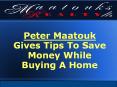 Peter Maatouk Gives Tips To Save Money While Buying A Home