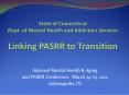 State of Connecticut Dept. of Mental Health and Addiction Services Linking PASRR to Transition PowerPoint PPT Presentation