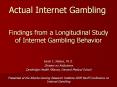 Findings from a Longitudinal Study of Internet Gambling Behavior PowerPoint PPT Presentation